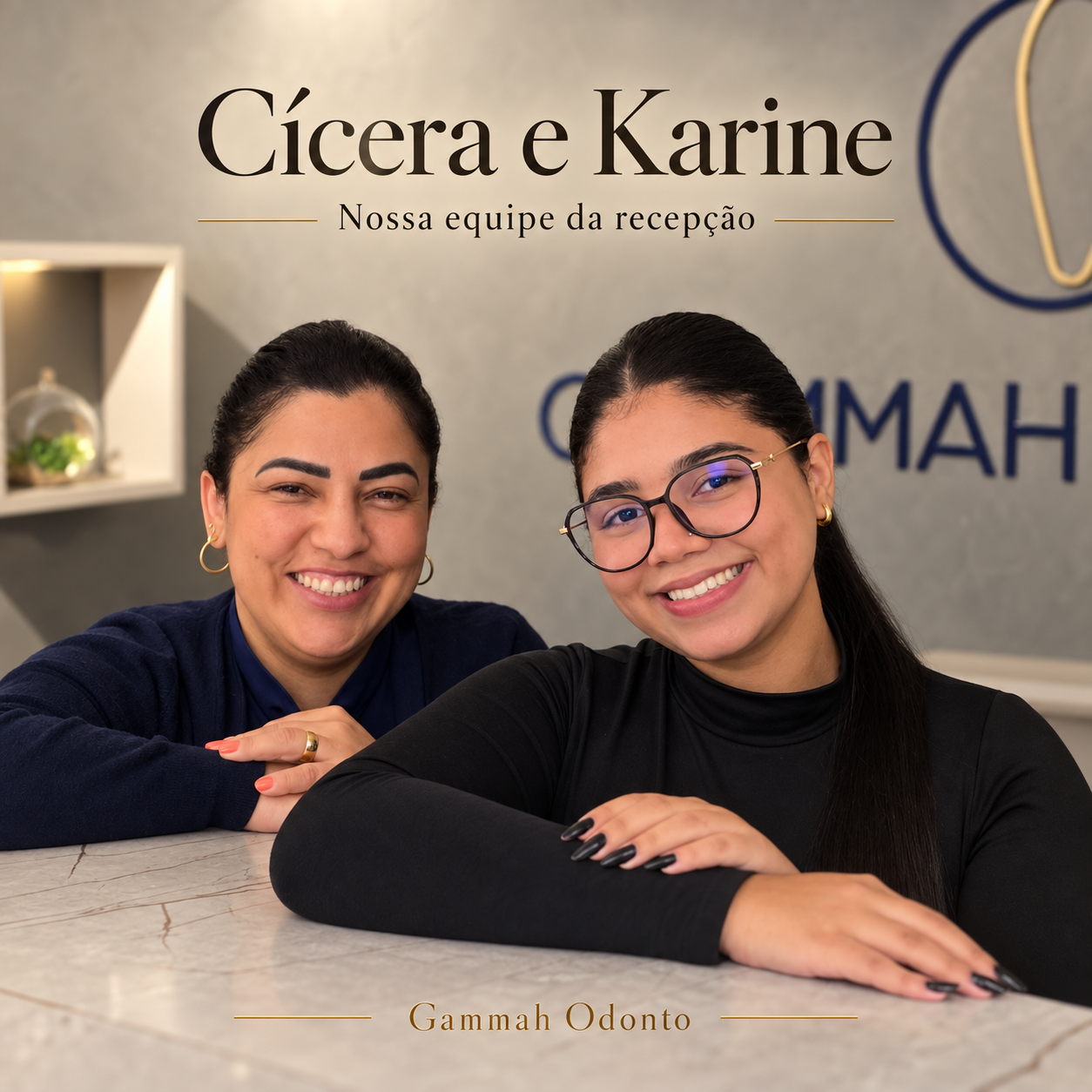 Cícera e Karine, equipe da recepção da Gammah Odonto